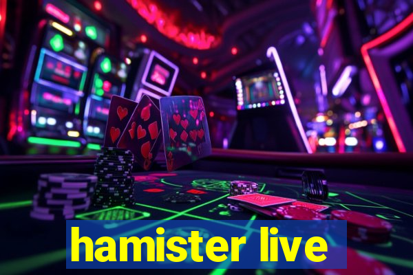 hamister live